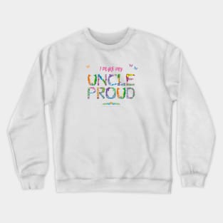 I Make My Uncle Proud - tropical wordart Crewneck Sweatshirt